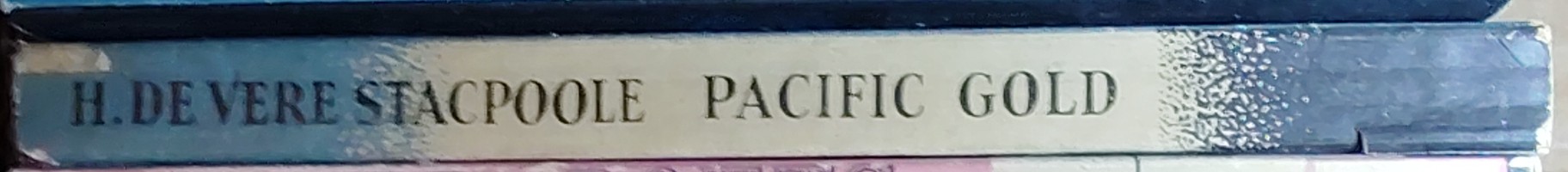 H.De Vere Stacpoole  PACIFIC GOLD spine of book image