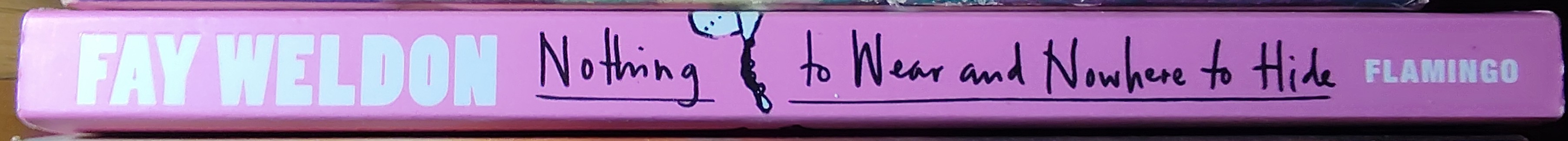 Fay Weldon  NOTHING TO WEAR AND NOWHERE TO HIDE spine of book image