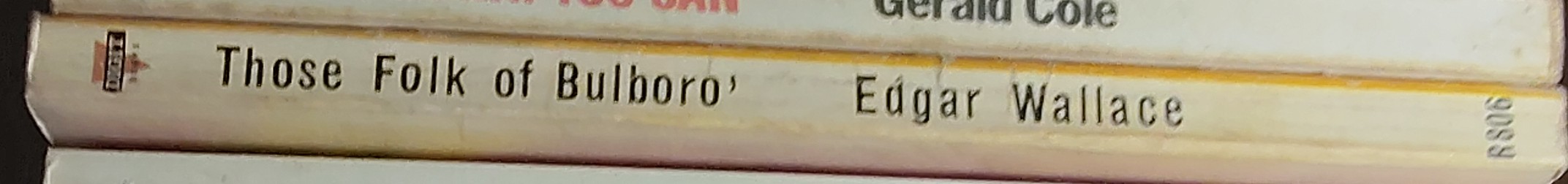 Edgar Wallace  THOSE FOLK OF BULBORO' spine of book image