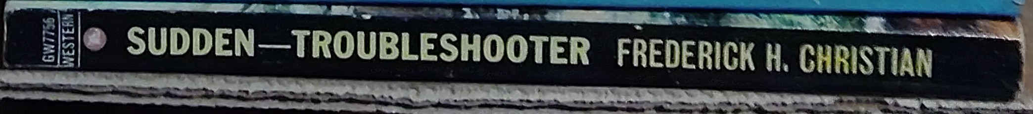Frederick H. Christian  SUDDEN - TROUBLESHOOTER spine of book image