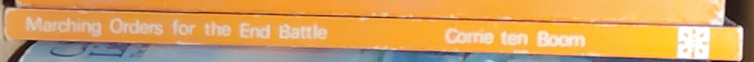 Corrie ten Boom  MARCHING ORDERS FOR THE END BATTLE spine of book image