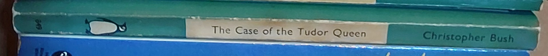 Christopher Bush  THE CASE OF THE TUDOR QUEEN spine of book image