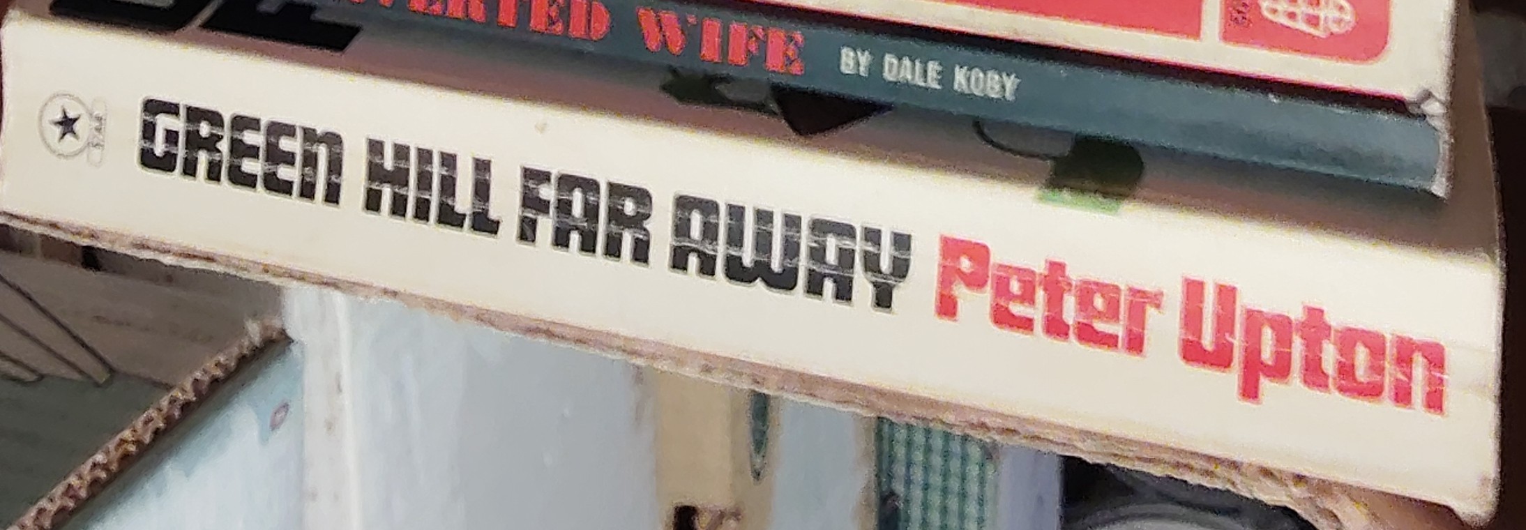 Peter Upton  GREEN HILL FAR AWAY spine of book image
