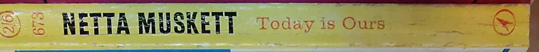 Netta Muskett  TODAY IS OURS spine of book image