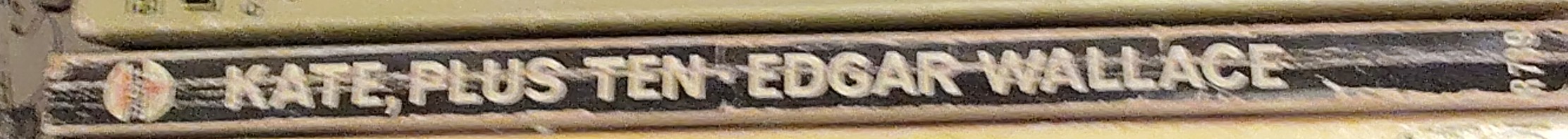 Edgar Wallace  KATE, PLUS TEN spine of book image