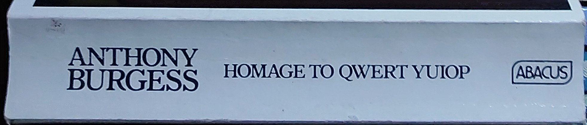 Anthony Burgess  HOMAGE TO QWERT YUIOP. Selected Journalism 1978-1985 spine of book image