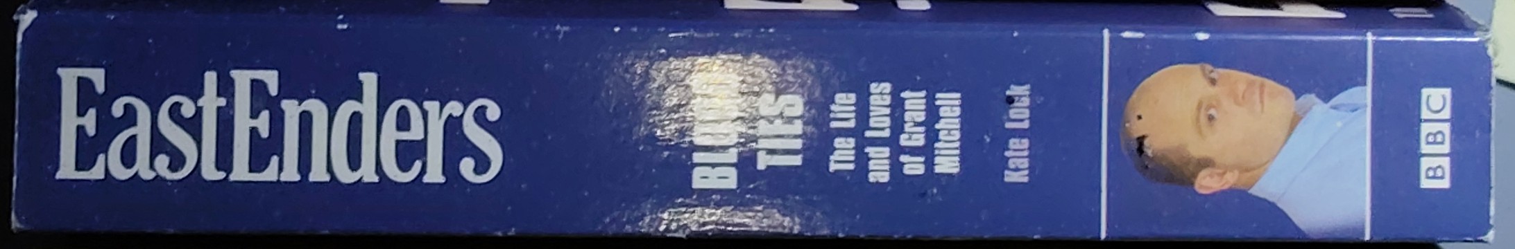 Kate Lock  EASTENDERS: BLOOD TIES. The Life and Loves of Grant Mitchell spine of book image