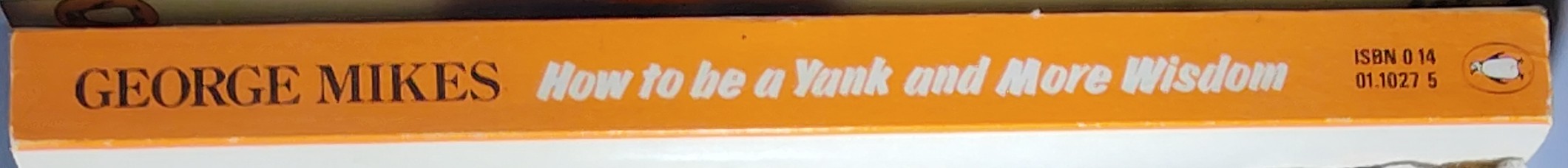 George Mikes  HOW TO BE A YANK AND MORE WISDOM spine of book image