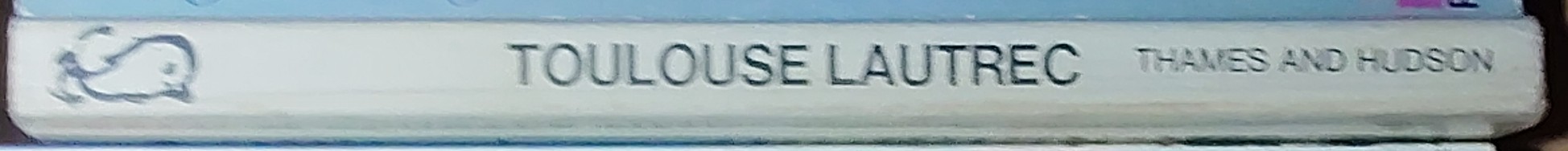 TOULOUSE LAUTREC: The life and work of the artist  spine of book image