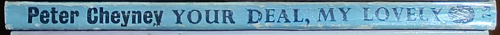 Peter Cheyney  YOUR DEAL, MY LOVELY spine of book image