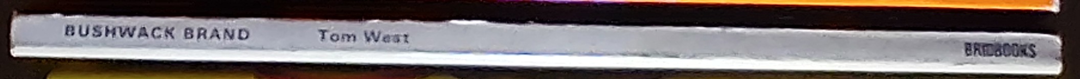 Tom West  BUSHWACK BRAND spine of book image