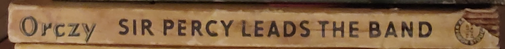 Baroness Orczy  SIR PERCY LEADS THE BAND spine of book image