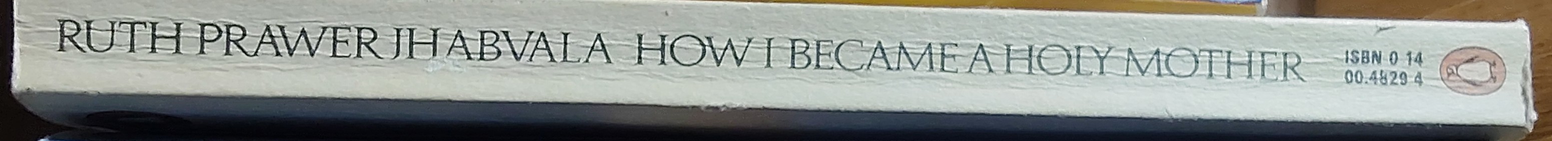 Ruth Prawer Jhabvala  HOW I BECAME A HOLY MOTHER & other stories spine of book image